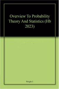 Overview To Probability Theory And Statistics (Hb 2023)