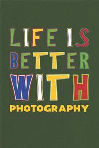 Life Is Better With Photography