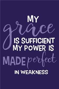 My Grace Is Sufficient My Power Is Made Perfect In Weakness