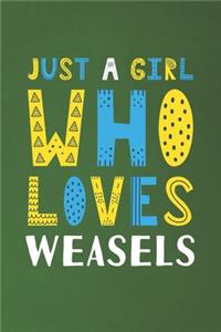 Just A Girl Who Loves Weasels