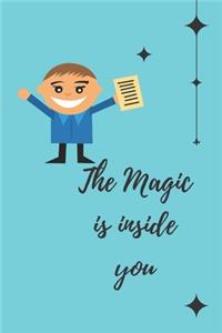 The magic is inside you