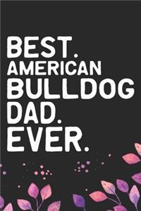 Best American Bulldog Dad Ever