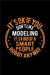 It's Okay If You Don't Like Modeling It's Kind Of A Smart People Hobby Anyway
