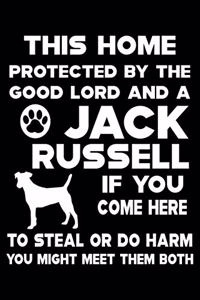 This Home Protected By The Good Lord And A Jack Russell