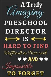 A Truly Amazing Preschool Director Is Hard To Find Difficult To Part With And Impossible To Forget