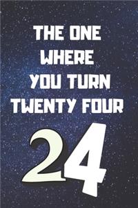 The One Where You Turn Twenty four