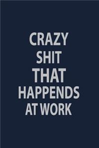 Crazy Shit that happends at work