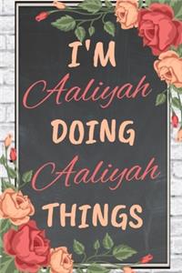 I'm Aaliyah Doing Aaliyah Things personalized name notebook for girls and women