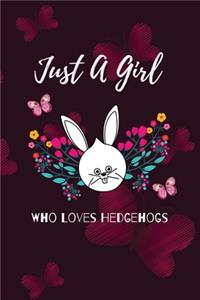 Just A Girl Who Loves Hedgehogs