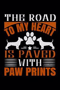 The Road To My Heart Is Paved With Paw Prints