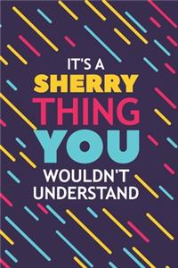 It's a Sherry Thing You Wouldn't Understand