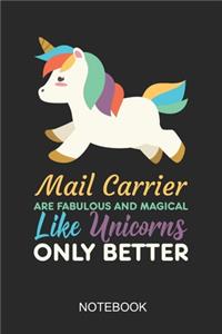 Mail Carrier Are Fabulous And Magical Like Unicorns Only Better Notebook