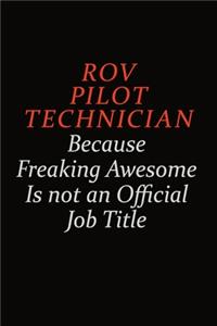 ROV Pilot Technician Because Freaking Awesome Is Not An Official Job Title