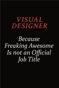 Visual Designer Because Freaking Awesome Is Not An Official Job Title