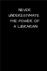 Never Underestimate The Power of A Librarian