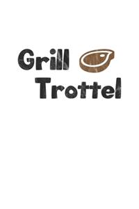 Grill Trottel: Tagebuch, Notizbuch, Notizheft - Geschenk-Idee für Barbecue Grill Fans - Dot Grid - A5 - 120 Seiten