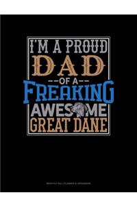 I Am A Proud Dad Of A Freaking Awesome Great Dane