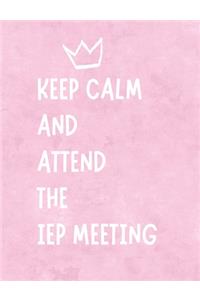 Keep Calm And Attend The IEP Meeting