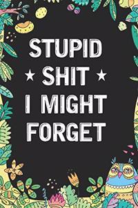 Stupid Shit I Might Forget