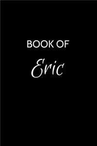 Book of Eric: Eric Journal - A Gratitude Journal Notebook for Men Boys Fathers and Sons with the name Eric - Handsome Elegant Bold & Personalized - An Appreciatio