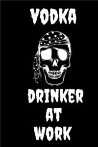 Vodka Drinker at Work