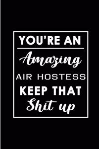 You're An Amazing Air Hostess. Keep That Shit Up.