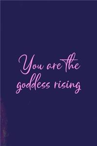 You Are The Goddess Rising