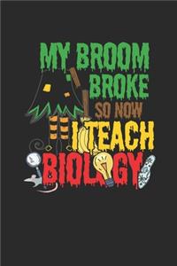 My Broom Broke So Now I Teach Biology