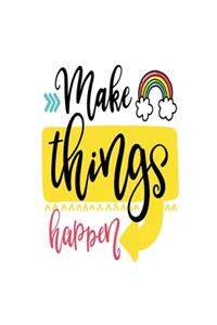 Make Things Happen