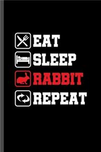 Eat Sleep Rabbit Repeat