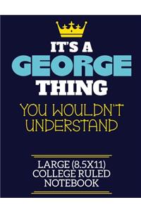 It's A George Thing You Wouldn't Understand Large (8.5x11) College Ruled Notebook