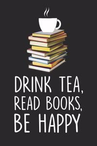 Drink Tea, Read Books, Be Happy