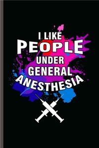 I like People Under General Anethesia