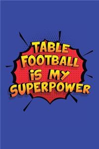 Table Football Is My Superpower