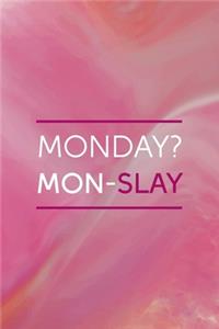 Monday? Mon-Slay