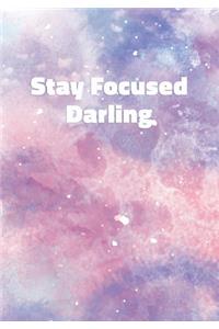 Stay Focused Darling