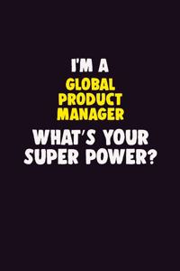 I Am A Global Product Manager, What's Your Super Power?