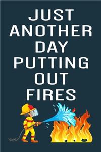 Just Another Day Putting Out Fires