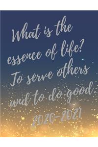 What is the essence of life? To serve others and to do good.