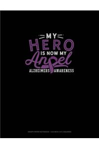 My Hero Is Now My Angel Alzheimers Awareness