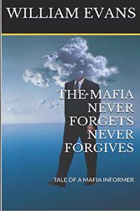 The Mafia Never Forgets Never Forgives