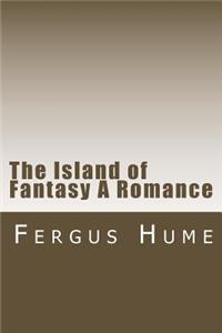 The Island of Fantasy A Romance