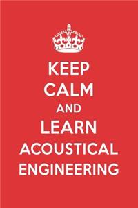 Keep Calm and Learn Acoustical Engineering