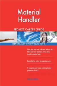 Material Handler RED-HOT Career Guide; 2544 REAL Interview Questions
