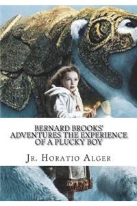 Bernard Brooks' Adventures The Experience of a Plucky Boy