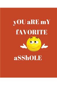 You Are My Favorite Asshole