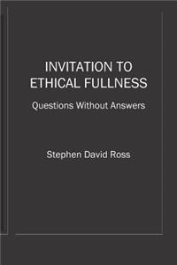 Invitation to Ethical Fullness