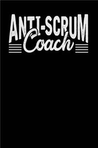 Anti-Scrum Coach: Black, White Design, Blank College Ruled Line Paper Journal Notebook for Project Managers and Their Families. (Agile and Scrum 6 x 9 inch Compositio