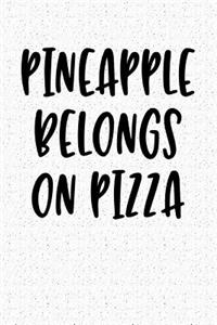 Pineapple Belongs on Pizza