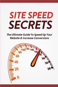 Site Speed Secrets: The Ultimate Guide to Speed Up Your Website & Increase Conversions